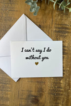 Bridesmaid Proposal Card | I can’t say I do without you card | Bridesmaid/maid of honour card | Wedding Card - The Crafty Bee