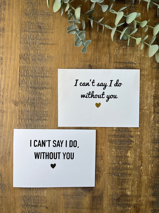 Bridesmaid Proposal Card  |  I can’t say I do without you card |  Bridesmaid/maid of honour card  |  Wedding Card