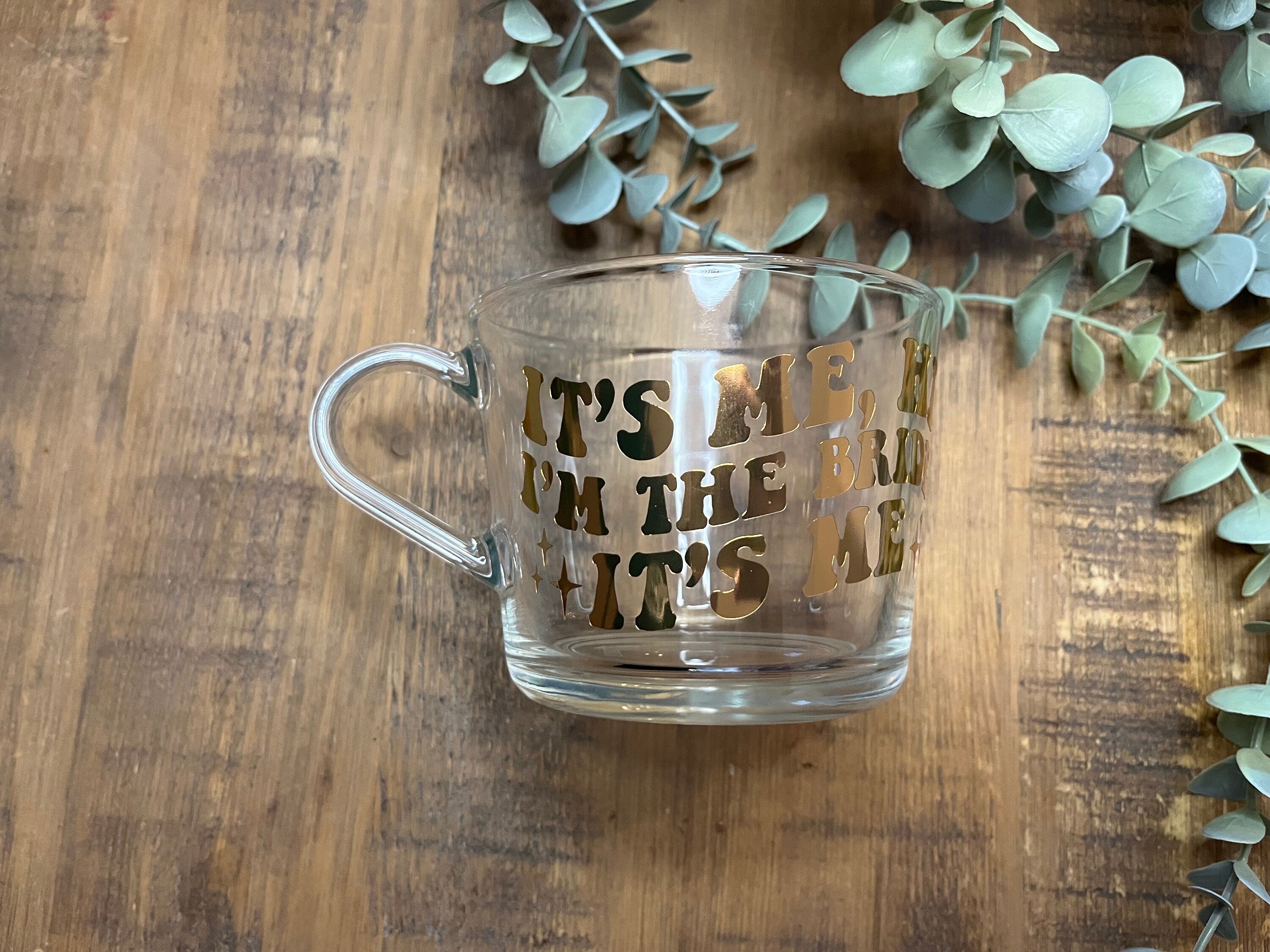 Bride Cup | Taylor Swift Clear Mug | It’s me, hi, I’m the bride it’s me Cup | Funny Bridal cup/mug tea/coffee | Wedding Gift | Retro Bride