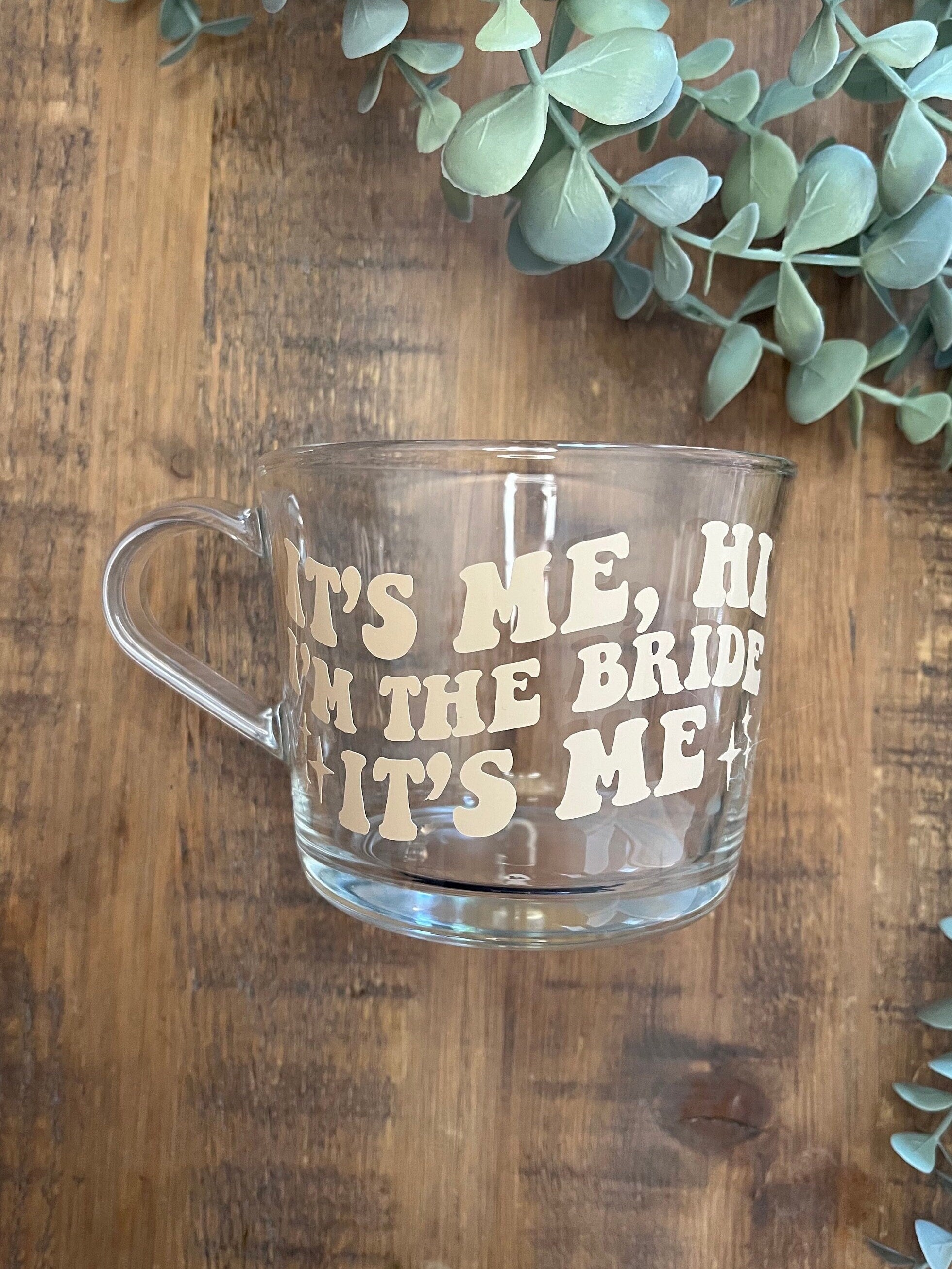 Bride Cup | Taylor Swift Clear Mug | It’s me, hi, I’m the bride it’s me Cup | Funny Bridal cup/mug tea/coffee | Wedding Gift | Retro Bride