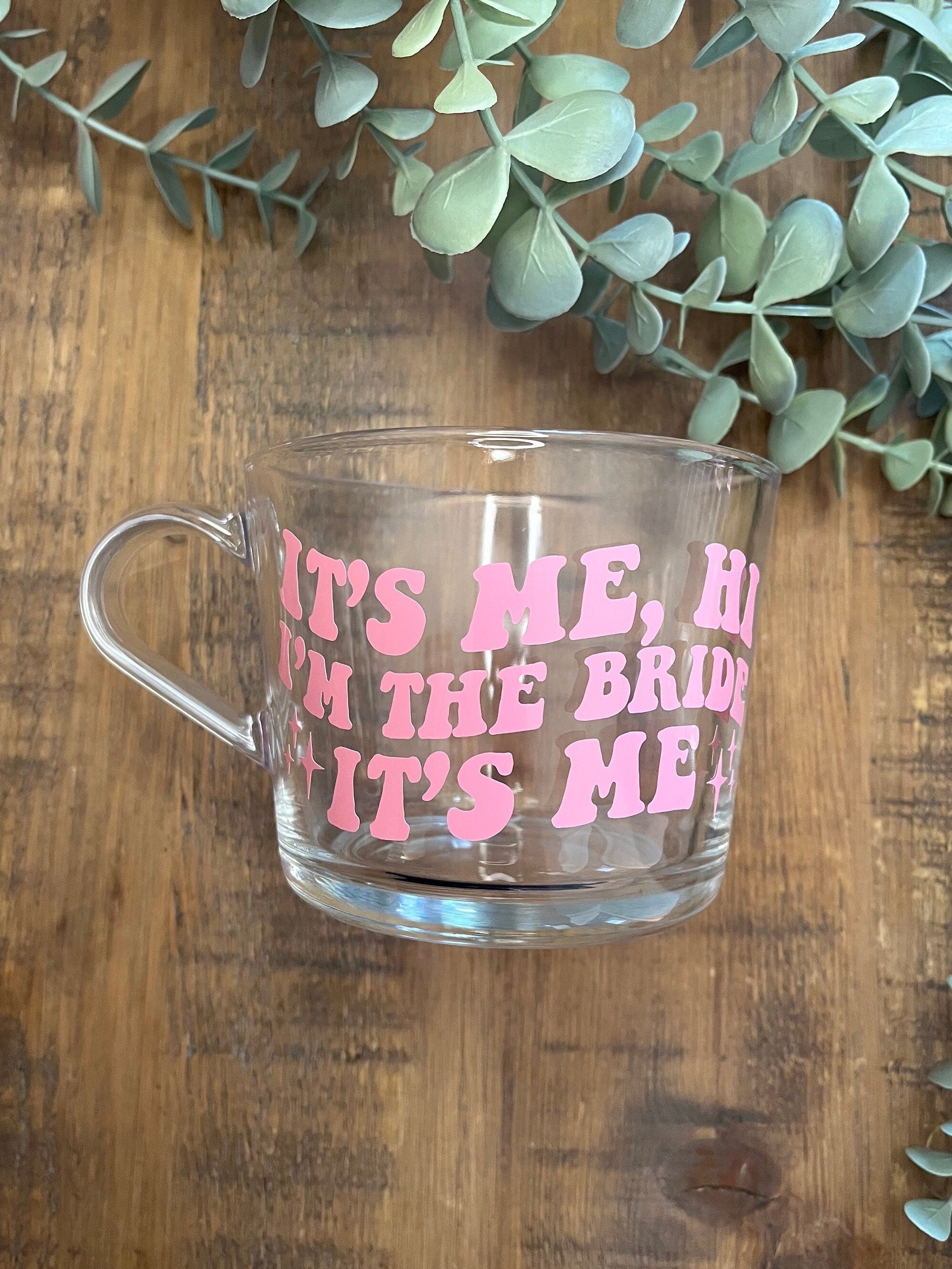 Bride Cup | Taylor Swift Clear Mug | It’s me, hi, I’m the bride it’s me Cup | Funny Bridal cup/mug tea/coffee | Wedding Gift | Retro Bride
